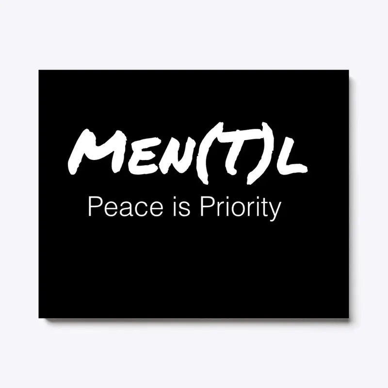 MEN(T)L Health! Your Peace is Priority!